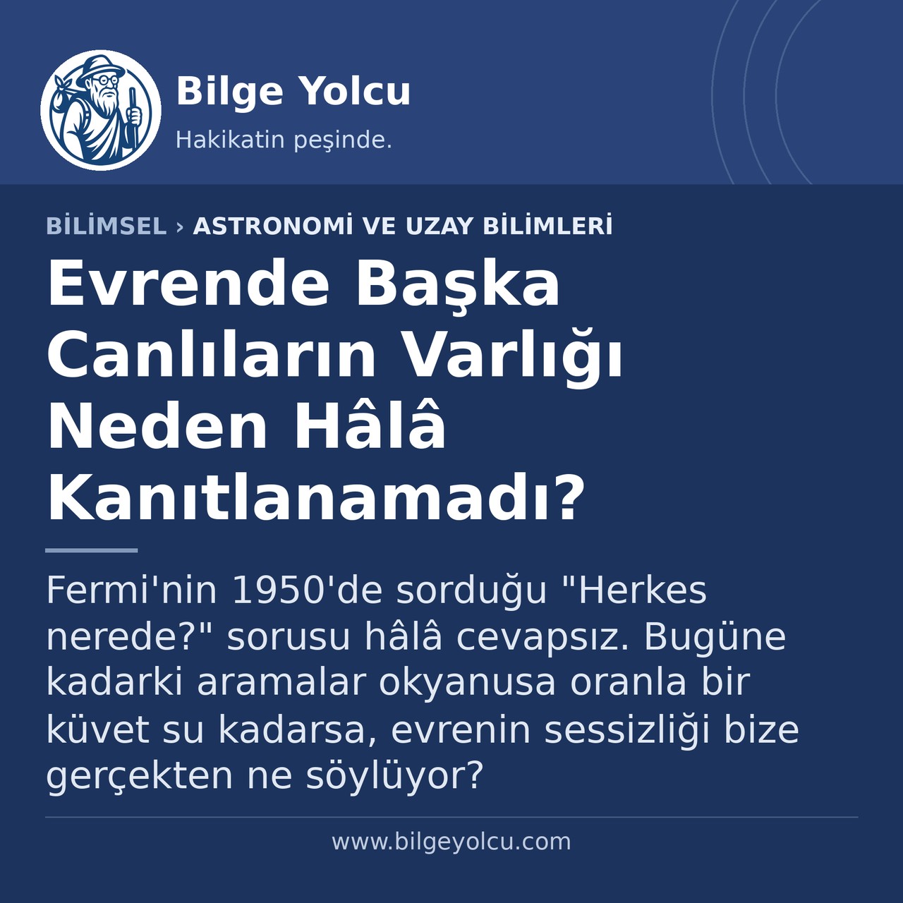Evrende Başka Canlıların Varlığı Neden Hâlâ Kanıtlanamadı?